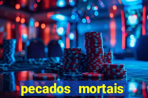 pecados mortais para confessar